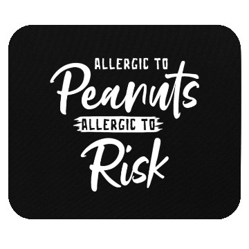 Discover Allergic To Peanuts Allergic To Risk Peanut Mouse Pads