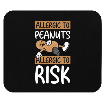 Discover Allergic To Peanuts Allergic To Risk Peanut Mouse Pads