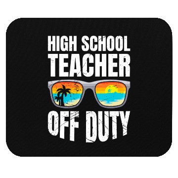 Discover High school teacher off duty vacation teacher Mouse Pads