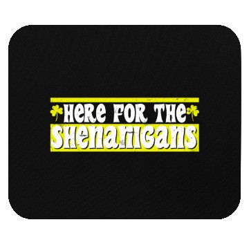 Discover Here for the Shenanigans St Patrick's Day Mouse Pads
