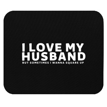 Discover I Love My Husband But Sometimes I Wanna Square Up Mouse Pads