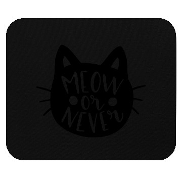 Discover Meow or never Cat Animals Mouse Pads