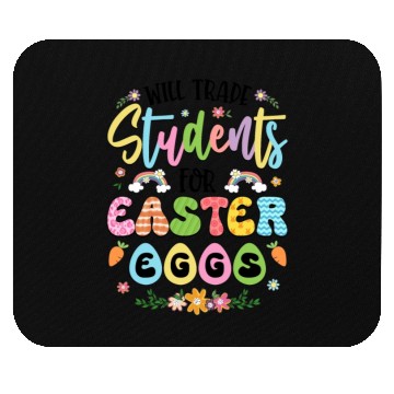 Discover Will Trade Students For Easter Eggs Funny Teacher Mouse Pads