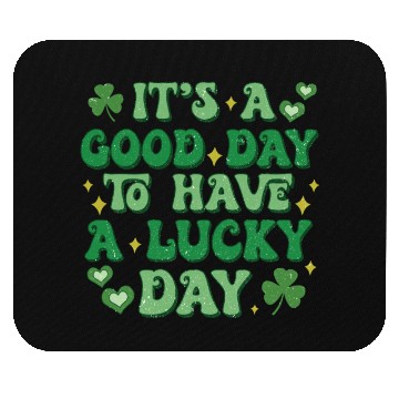 Discover It's A Good Day To Have A Lucky Day Mouse Pads