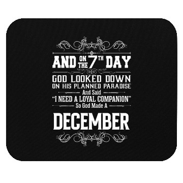 Discover 7 DAY GOD MADE DECEMBER Mouse Pads