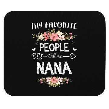 Discover My Favorite People Call Me Nana Mouse Pads Mothers Day