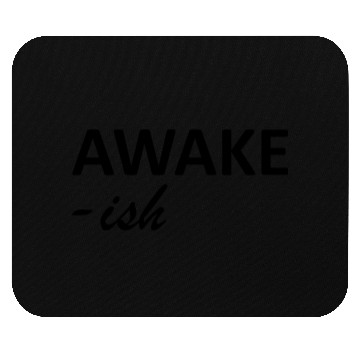 Discover Awake ish Black Mouse Pads