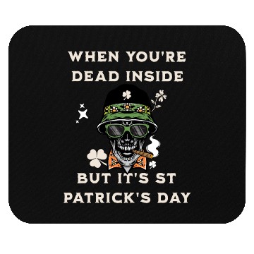 Discover When You're Dead Inside But It's St Patricks Day Mouse Pads
