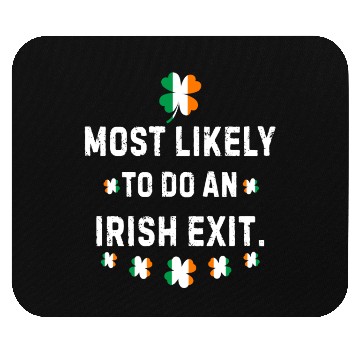 Discover Most Likely To Do An Irish Exit Mouse Pads