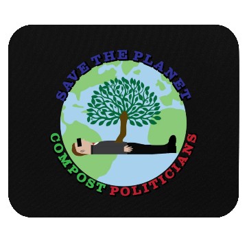 Discover Save The Planet, Compost Politicians Mouse Pads
