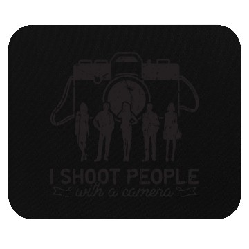 Discover I shoot people (with a camera) - Photography Mouse Pads