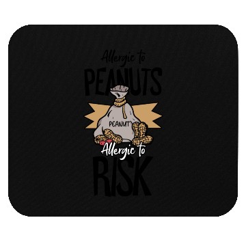 Discover Allergic To Peanuts Allergic To Risk Peanut Mouse Pads