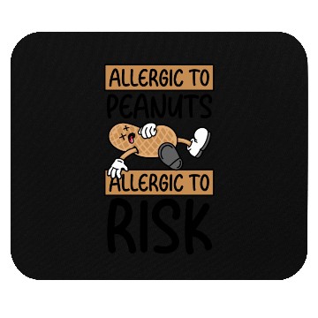 Discover Allergic To Peanuts Allergic To Risk Peanut Mouse Pads