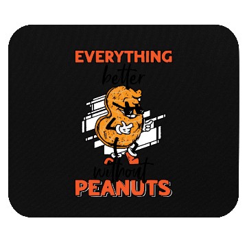 Discover Everything Is Better Without Peanuts Peanut Mouse Pads