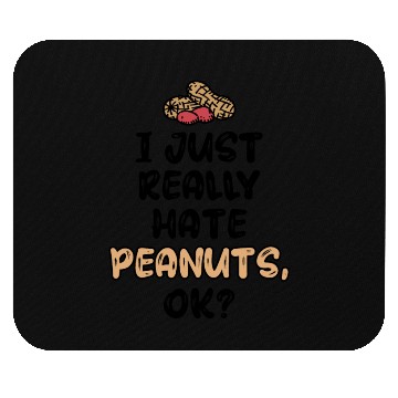 Discover I Just Really Hate Peanuts Peanut Allergic Mouse Pads