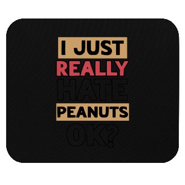 Discover I Just Really Hate Peanuts Peanut Allergic Mouse Pads