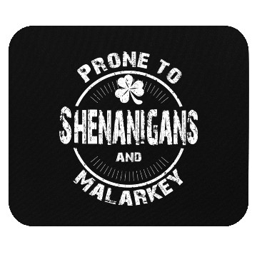 Discover Prone to Shenanigans and Malarkey St Patricks Day Mouse Pads