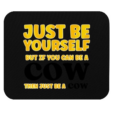 Discover Cow Lovers Just be yourself Mouse Pads