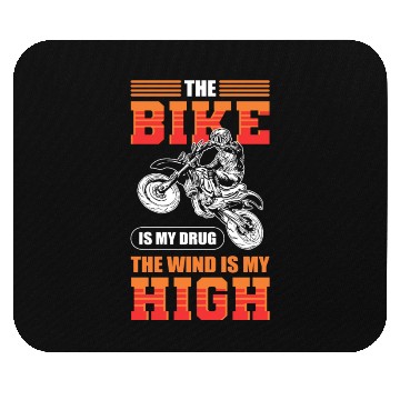 Discover The Bike Is My Drug The Wind Is My High Motocross Mouse Pads
