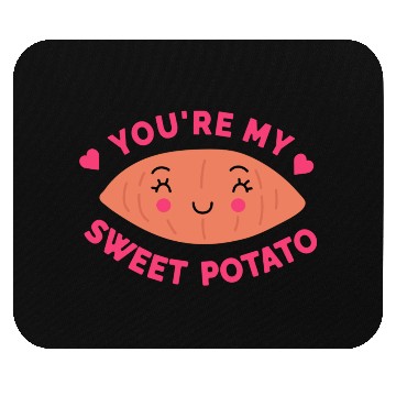Discover You are my Sweet Potato Mouse Pads