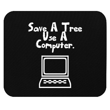 Discover Save a tree use a computer Mouse Pads