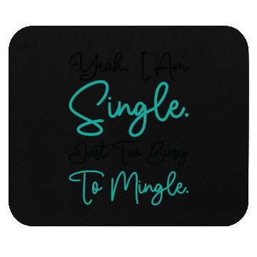 Discover Busy Single Independent Mingle Relationship Mouse Pads