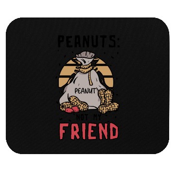 Discover Peanuts Not My Friend Peanut Allergic Mouse Pads