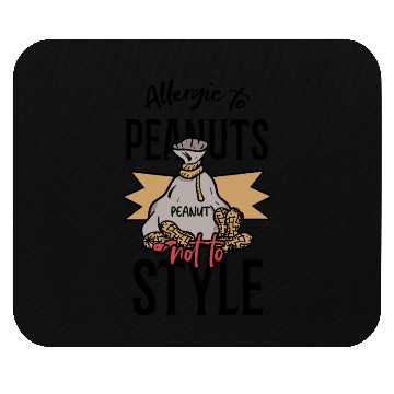 Discover Allergic To Peanuts Not To Style Peanut Allergic Mouse Pads