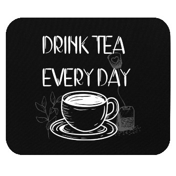Discover Drink Tea Every Day Mouse Pads