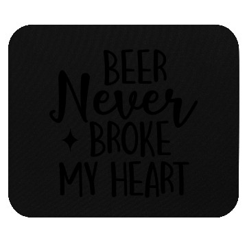 Discover Beer Never Broke My Heart Mouse Pads