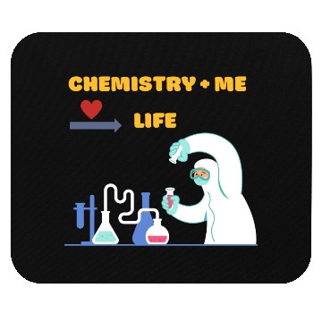 Discover Chemistry and Me equal Life Mouse Pads
