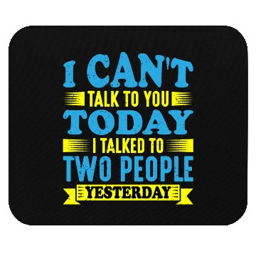Discover I Talked To Two People Yesterday Mouse Pads