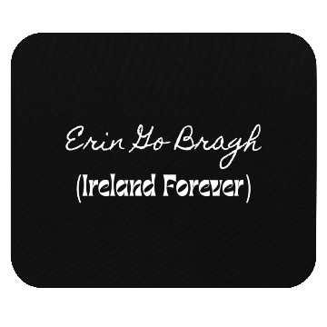 Discover Erin Go Bragh Mouse Pads