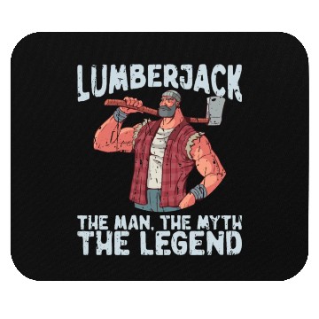 Discover Lumberjack - the man, the myth, the legend - Mouse Pads