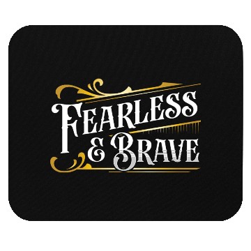 Discover Fearless and Brave Mouse Pads
