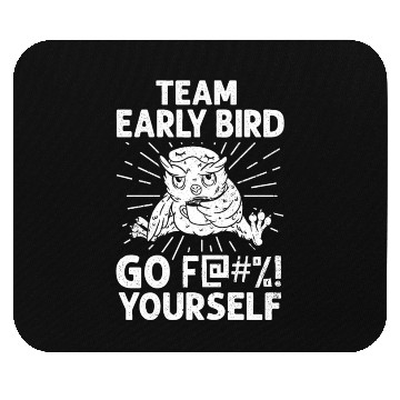 Discover Team Early Bird Go F... Yourself Mouse Pads