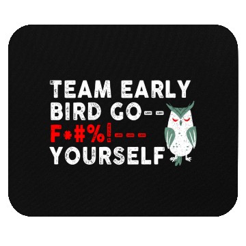 Discover Team Early Bird Go F... Yourself Mouse Pads