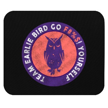 Discover Team Early Bird Go F... Yourself Mouse Pads