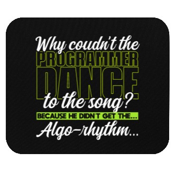 Discover Why couldn’t the programmer dance to the song? Mouse Pads
