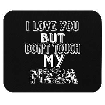 Discover don't touch my pizza Mouse Pads