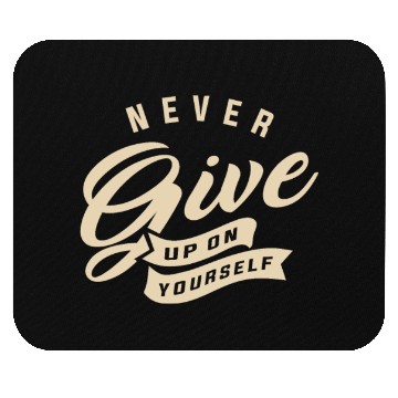 Discover Never give up on yourself - Motivational Quote Mouse Pads