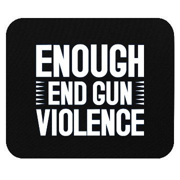 Discover Enough End Gun Violence Mouse Pads