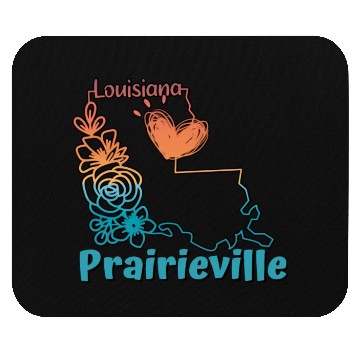 Discover I love my hometown of Prairieville Louisiana Mouse Pads