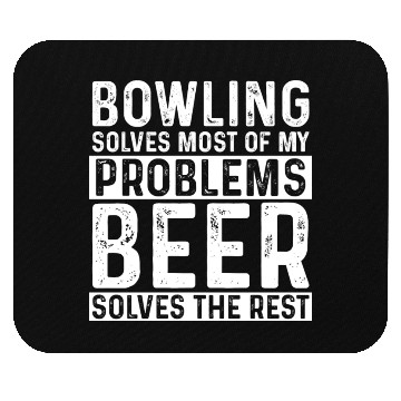 Discover Bowling Bowling Solves Most Of My Problems Beer Mouse Pads