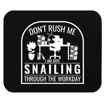 Discover don´t rush me, i am just snailing through the work Mouse Pads