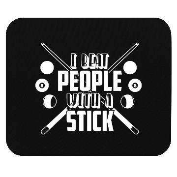 Discover I Beat People With A Billiard Stick Mouse Pads