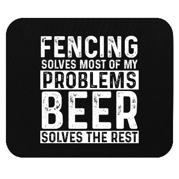 Discover Fencing Fencing Solves Most Of My Problems Beer Mouse Pads