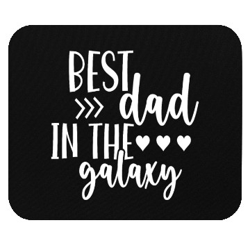 Discover Best Dad in The Galaxy Quote Cool Mouse Pads