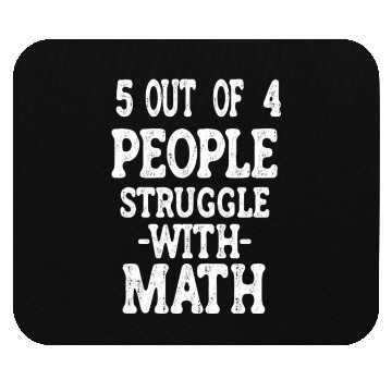 Discover 5 Out of 4 People Struggle With Math Teacher Mouse Pads