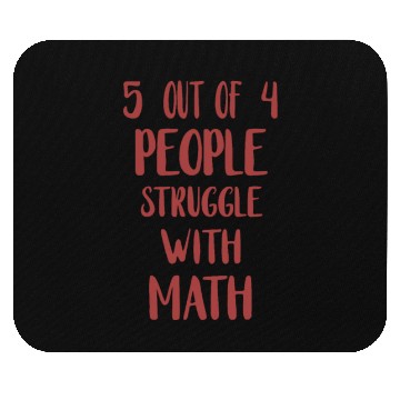Discover 5 Out of 4 People Struggle With Math Teacher Mouse Pads